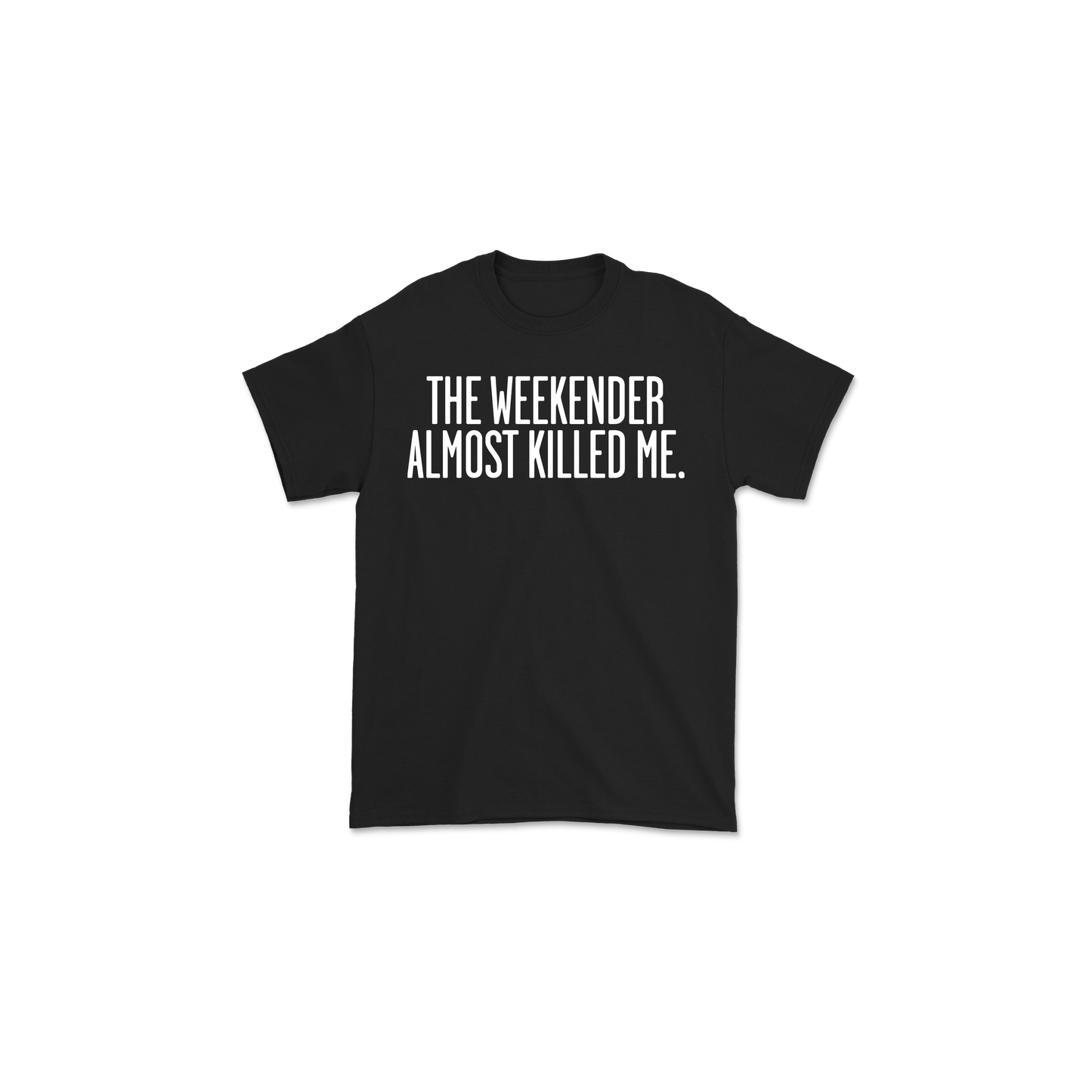 THE WEEKENDER ALMOST KILLED ME BLACK TEE