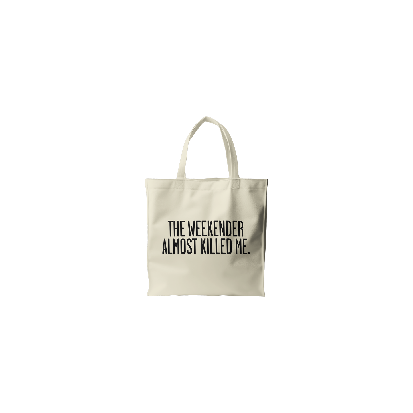 THE WEEKENDER ALMOST KILLED ME TOTE BAG
